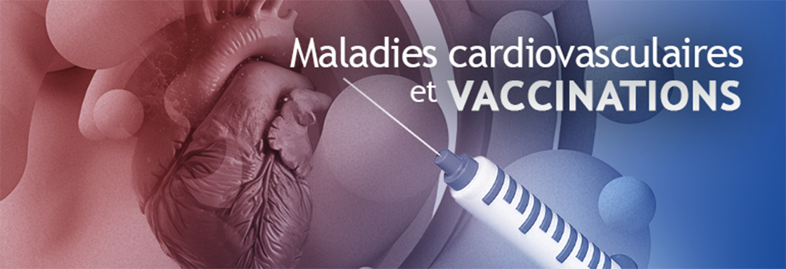 La vaccination : nouveau pilier de la protection cardiovasculaire !