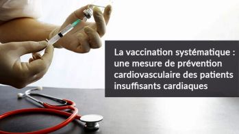 La vaccination systématique : une mesure de prévention cardiovasculaire des patients insuffisants cardiaques 