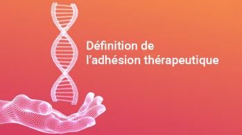 Définition de l’adhésion thérapeutique