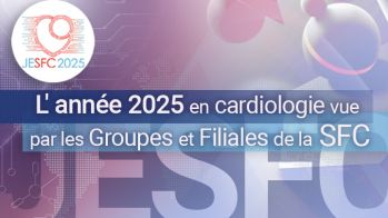 L'année 2025 en cardiologie vue par les groupes et filiales de la SFC