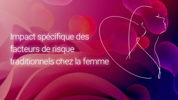 Impact spécifique des facteurs de risque traditionnels chez la femme