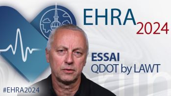 EHRA 2024 : Rythmologie cardiaque : l’essai QDOT by LAWT
