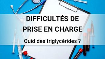 Quid des triglycérides ? 