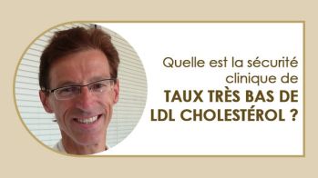 Quelle est la securite clinique de taux tres bas de LDL cholestérol ?
