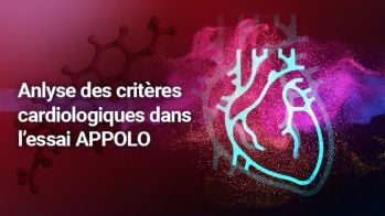 Les grands essais des siRNA dans l’amylose et le bénéfice neurologique dans l’ATTR : analyse des critères cardiologiques dans l’essai APPOLO