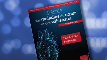Archives des Maladies du Cœur et des Vaisseaux - Pratique (AMCVP)