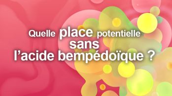 Quelle place potentielle pour l’acide bempédoïque ?
