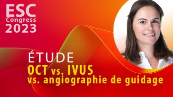 OCT vs. IVUS - L’imagerie endo-coronaire améliore le pronostic comparé à l’angiographie simple dans les angioplasties coronaires complexes