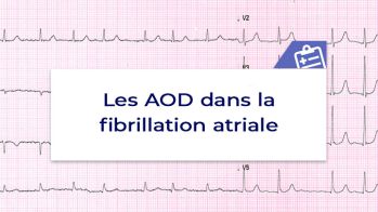 Les anticoagulants oraux directs dans la fibrillation atriale