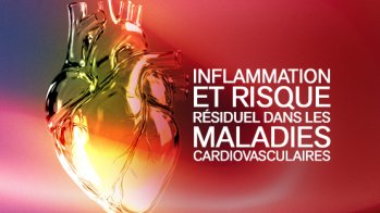 Inflammation et risque résiduel dans les maladies cardiovasculaires