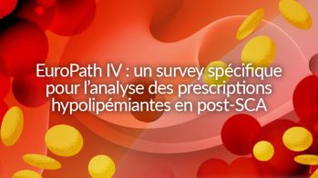 EuroPath IV : un survey spécifique pour l’analyse des prescriptions hypolipémiantes en post-SCA