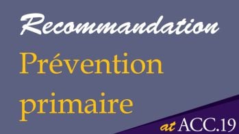 Prévention primaire cardiovasculaire : les recommandations ACC 2019 