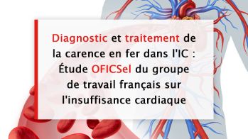 Diagnostic et traitement de la carence en fer dans l'insuffisance cardiaque : Étude OFICSel du groupe de travail français sur l'insuffisance cardiaque