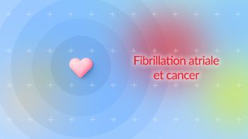 Fibrillation atriale et cancer