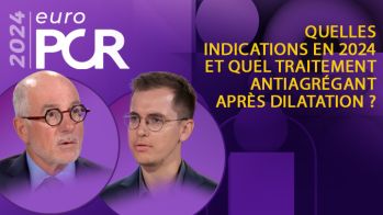 EuroPCR 2024 : Ballons actifs : quelles indications en 2024 et quel traitement antiagrégant après dilatation ?