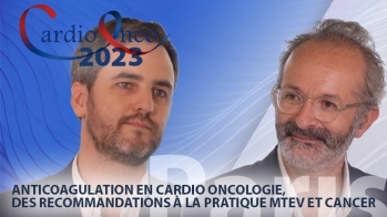 Anticoagulation en cardio-oncologie : des recommandations à la pratique - MTEV et cancer