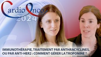 Immunothérapies, traitement par anthracyclines ou par anti Her2, comment gérer la troponine ?