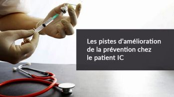 Les pistes d’amélioration de la prévention chez le patient IC