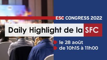 ESC Congress 2022 - Daily Highlight de la SFC