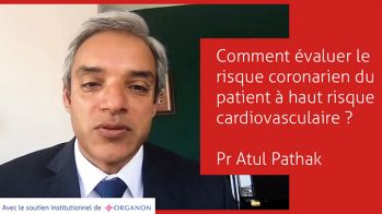 Comment évaluer le risque coronarien du patient à haut risque cardiovasculaire ? 