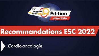 Les recommandations de l'ESC 2022 en matière de cardio-oncologie
