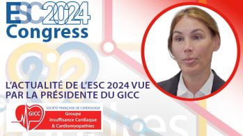 L’actualité de l’ESC 2024 vue par la présidente du Groupe Insuffisance Cardiaque et Cardiomyopathies