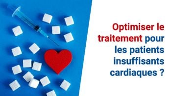 Optimiser le traitement pour les patients insuffisants cardiaques ? 