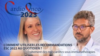 Recommandations ESC 2022 au quotidien : traitement des myocardites sous immunothérapies