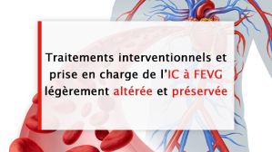 Traitements interventionnels et prise en charge de l’insuffisance cardiaque à FEVG légèrement altérée et préservée