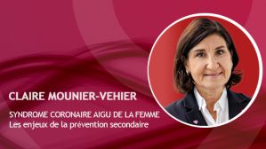 Coeur & femmes - Syndrome coronaire aigu de la femme - Les enjeux de la prévention secondaire