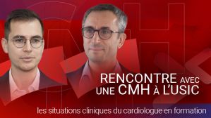 Rencontre avec une CMH à l’USIC : les situations cliniques du cardiologue en formation