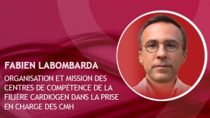 Organisation et mission des centres de compétence de la filière Cardiogen dans la prise en charge des CMH