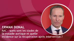 RAC : quels sont les stades de la maladie aortique et quelle incidence sur la récupération après intervention ?