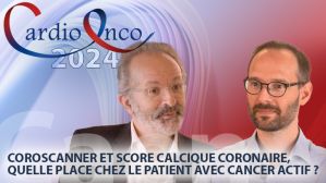 Coroscanner et score calcique coronaire, quelle place chez le patient avec cancer actif ?