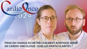 Quelles particularités pour la prise en charge du rétrécissement artique serré en cardio-oncologie ?