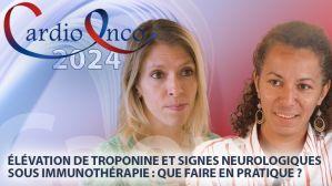 Élévation de troponines et signes neurologiques sous immunothérapie, que faire en pratique ?