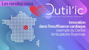 Innovation dans l’insuffisance cardiaque : exemple du Centre Ambulatoire Roannais