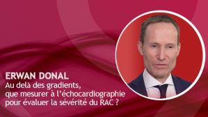 Au-delà des gradients, que mesurer à l’échocardiographie pour évaluer la sévérité du RAC