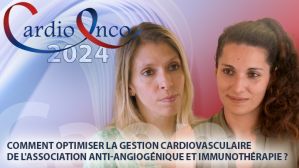 Comment optimiser la gestion cardiovasculaire de l'association anti-angiogénique et immunothérapie ?
