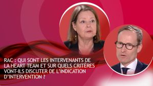 RAC : qui sont les intervenants de la Heart Team et sur quels critères vont-ils discuter de l’indication d’intervention ?