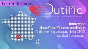 Innovation dans l’insuffisance cardiaque : l’initiative du parcours de la CPTS du Sud Toulousain