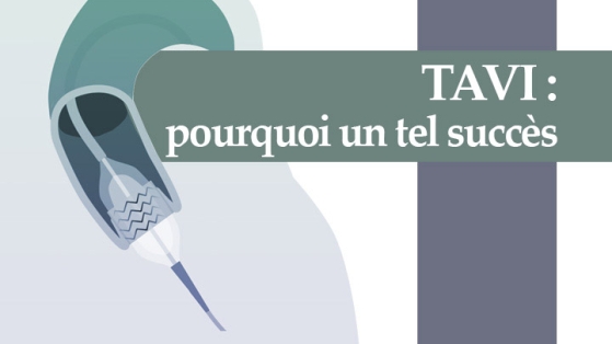 TAVI : pourquoi un tel succès ?