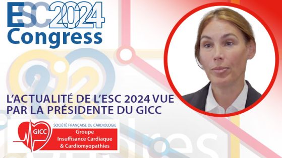 L’actualité de l’ESC 2024 vue par la présidente du Groupe Insuffisance Cardiaque et Cardiomyopathies